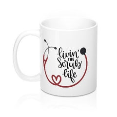 "Livin The Scrub Life” Coffee Mug